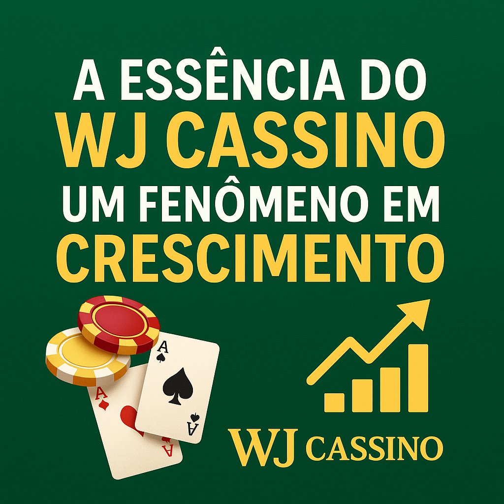 A Essência do Wj Cassino
